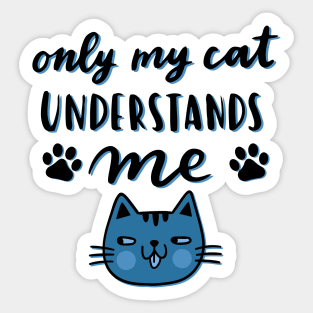 Only My Cat Understands Me Sticker